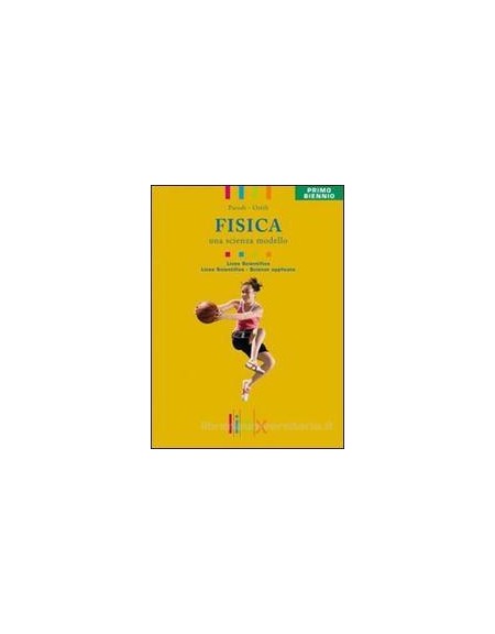 fisica-una-scienza-modello-volume-unico-primo-biennio-ls--vol-u